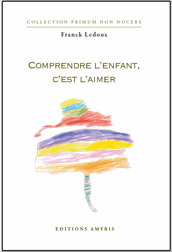 Comprendre l'enfant, c'est l'aimer - Ledoux Franck