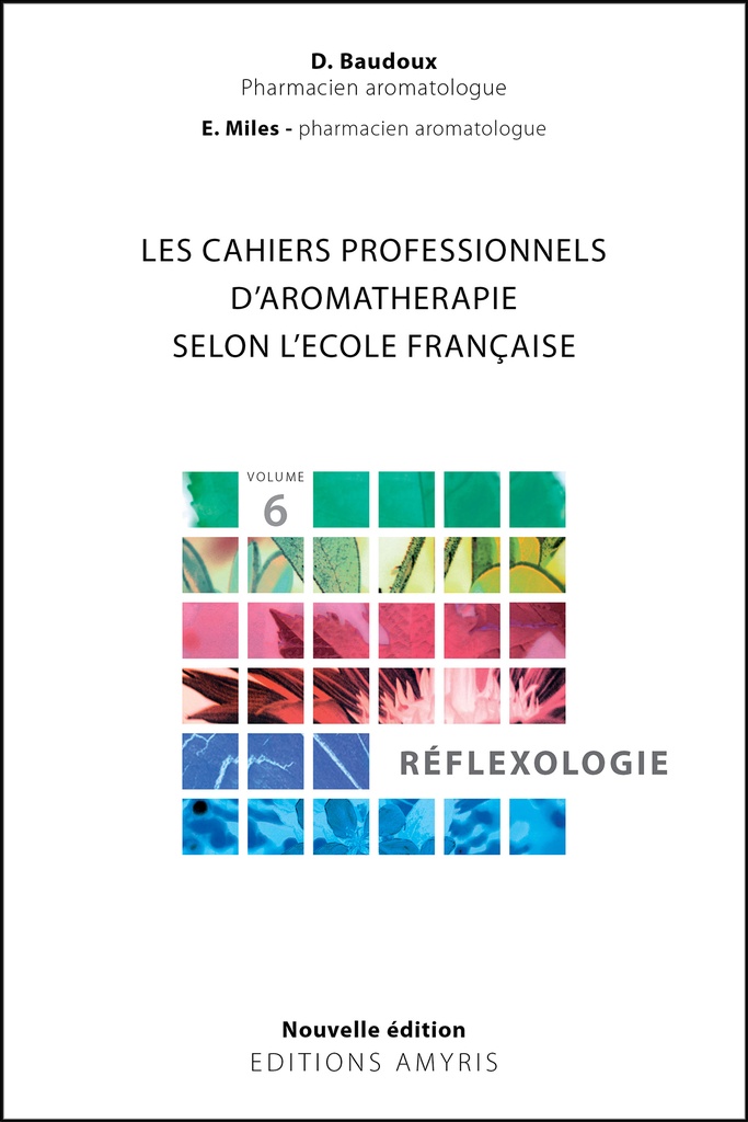 Les cahiers professionnels d'Aromathérapie selon l'école française. Réflexologie - Baudoux Dominique