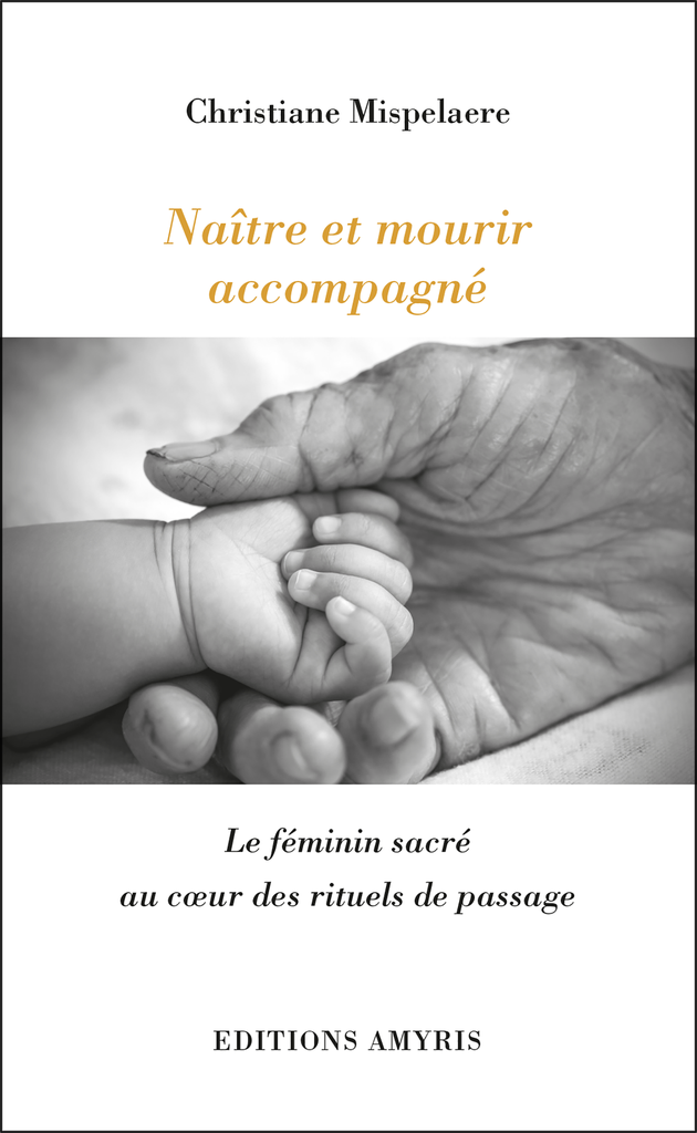 Naître et mourir accompagné - Mispelaere Christiane