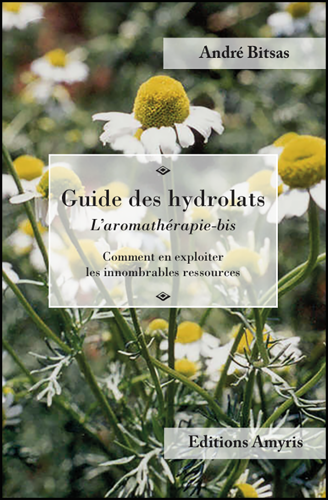 Guide des hydrolats - Bitsas André