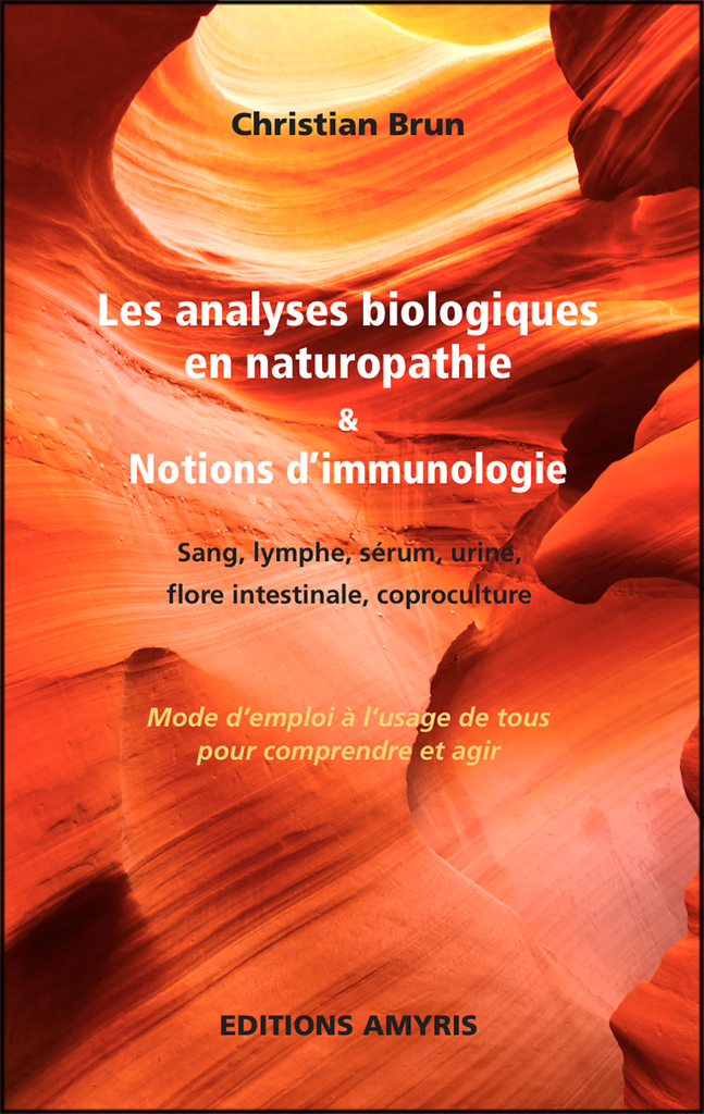 Les analyses biologiques en naturopathie & Notion d'immunologie - Brun Christian