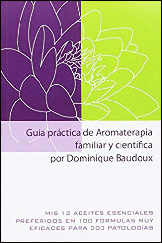 Guía práctica de Aromaterapia familiar y científica(ES)