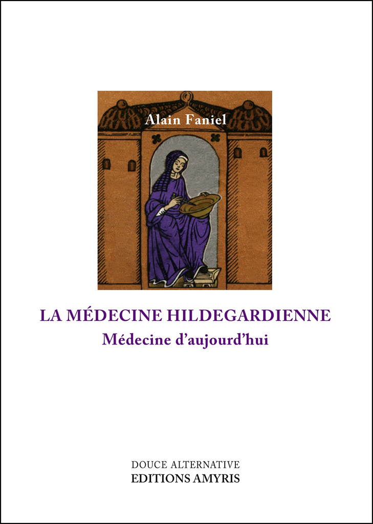 La médecine hildegardienne - Faniel Alain
