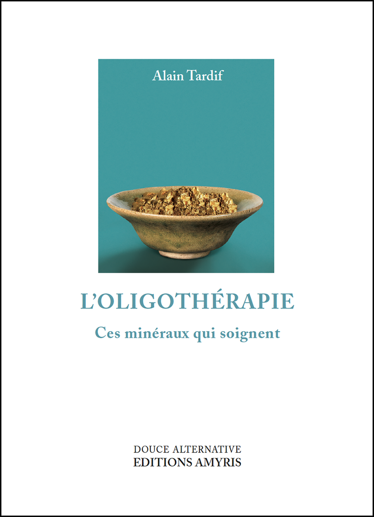 L'oligothérapie - Tardif Alain