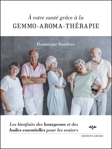 [9782875521590] À votre santé grâce à la gemmo-aroma-thérapie - Baudoux Dominique
