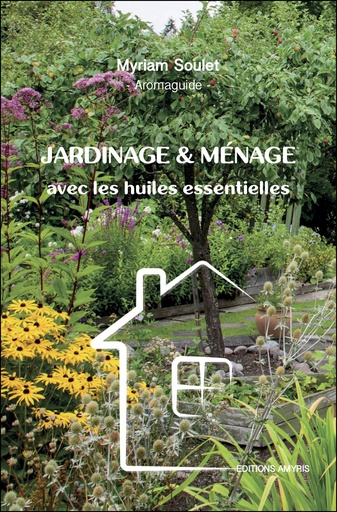 [9782875521798] Jardinage & ménage avec les huiles essentielles - Soulet Myriam