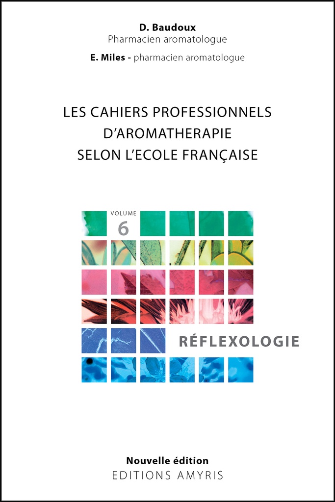 [9782875521774] Les cahiers professionnels d'Aromathérapie selon l'école française. Volume 6 : Réflexologie