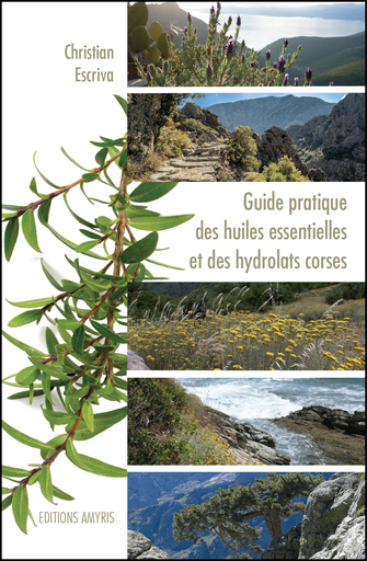 [9782875520524] Guide pratique des huiles essentielles et des hydrolats corses - Escriva Christian