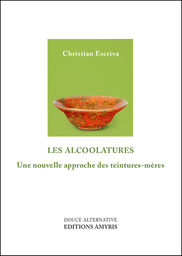 [9782875522016] Les alcoolatures - Escriva Christian
