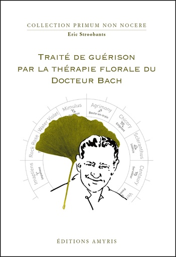 [9782875522023] Traité de guérison par la thérapie florale du Docteur Bach - Stroobants Eric