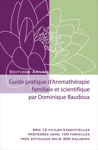 [9782875522092] Guide pratique d'Aromathérapie familiale et scientifique - Baudoux Dominique NEW