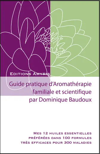 [9782875522092] Guide pratique d'Aromathérapie familiale et scientifique - Baudoux Dominique NEW