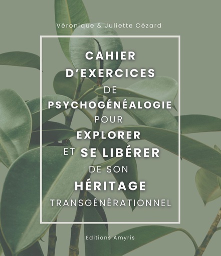 [9782875522184] Cahier d'exercices de Psychogénéalogie pour explorer et se libérer de son héritage transgénérationnel